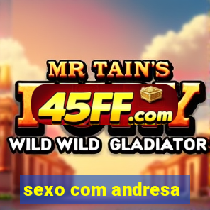 sexo com andresa